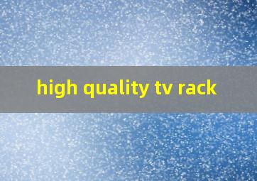 high quality tv rack